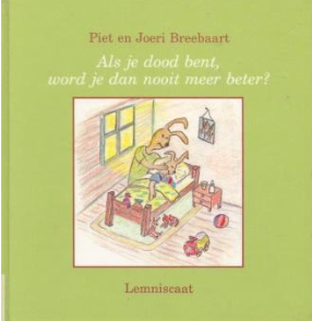 Als je dood bent, word je dan nooit meer beter? - P. & J. Breebaart