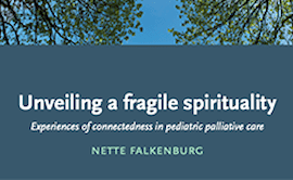 “Unveiling a fragile spirituality: Experiences of connectedness in pediatric palliative care”